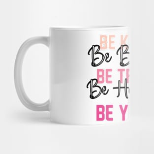 Be Kind Be Brave Be True Be Happy Be You Kindness Motivational Inspirational Mug